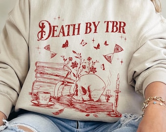 Death by TBR Sweatshirt for Book Addict Sweatshirt for Bibliophile Skeleton Merch Gift for Book Lovers Oversized Bookish Skeleton Sweatshirt