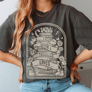 Literature Shirt for Bibliophiles I Have Lived a Thousand Lives Vintage Shirt for Book Lover Oversized Bookish Gift for Bookish Daughter