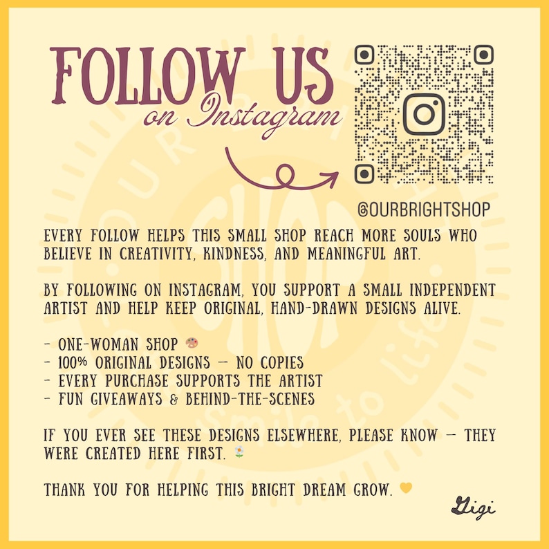 May include: A yellow graphic with the text "FOLLOW US on Instagram" and a QR code. The text encourages support for a small shop and independent artist. Additional text includes "ONE-WOMAN SHOP" and "100% ORIGINAL DESIGNS".
