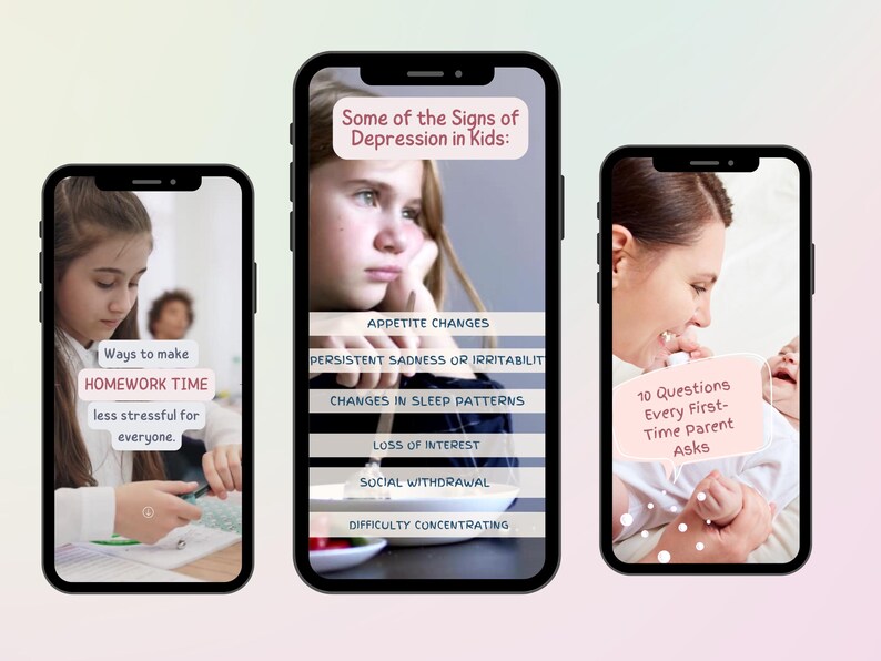 May include: Three smartphone screens with text and images. The first screen shows a girl doing homework with the text "Ways to make HOMEWORK TIME less stressful for everyone." The second screen shows a girl looking sad with the text "Some of the Signs of Depression in Kids: APPETITE CHANGES, PERSISTENT SADNESS OR IRRITABILITY, CHANGES IN SLEEP PATTERNS, LOSS OF INTEREST, SOCIAL WITHDRAWAL, DIFFICULTY CONCENTRATING." The third screen shows a mother holding a baby with the text "10 Questions Every First-Time Parent Asks."