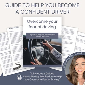 May include: A guide to help overcome fear of driving. The guide includes a guided hypnotherapy meditation to help you overcome fear of driving. The guide is crafted by a mental health practitioner and coach.