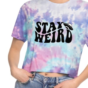 Stay Weird Women&#39;s Tie-Dye Crop Tee