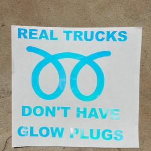 Real trucks don’t have glow plugs decal