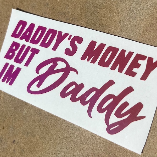 Daddys Money but Im Daddy Sticker - Etsy