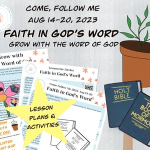 May include: A printable lesson plan for a children's faith-based program. The lesson plan is titled "Faith in God's Word" and includes a flower graphic, a star, and a Bible. The text "Come Follow Me 2023: Aug 14-20" is also included.