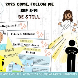 May include: Digital download featuring lesson plans and visuals for the 2025 Come, Follow Me program. The image includes illustrations of Jesus and another figure, along with the text "Be Still" and lesson titles like "Big Feelings, Be Still" and "Trials & Stillness."