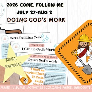 May include: A digital download set featuring 2026 Come, Follow Me lesson materials for July 27-Aug 2 titled Doing God's Work. Includes a clipboard graphic, God's Building Crew pages, and an orange construction sign illustration with two figures.
