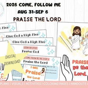 May include: A collection of religious educational printables featuring the text 2026 COME, FOLLOW ME AUG 31-SEP 6 PRAISE THE LORD. The pages include illustrations of figures in white robes, hand outlines, and text prompts for lessons, activities, and coloring.