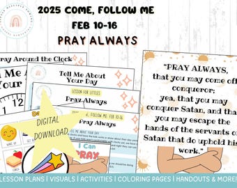 May include: Digital download of lesson plans and activities for the 2025 Come, Follow Me program. Includes visuals, coloring pages, and handouts. Features the text "Pray Always" and "Tell Me About Your Day".