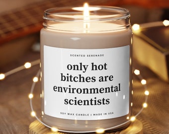 Hot Bitches are Environmental Scientists Soy Candle, Gift for Environmental Scientist Gift, Ecofriendly Candle