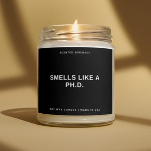 Smells Like A Phd Soy Candle, PHD Gift, PHD Graduation, Ph.D. Graduation Gift, Funny Doctorate Graduation Gift, Doctoral Student