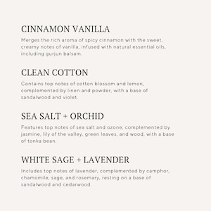 CINNAMON VANILLA, CLEAN COTTON, SEA SALT + ORCHID, WHITE SAGE + LAVENDER