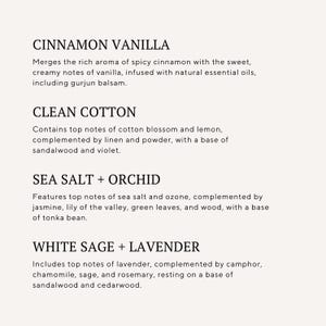 CINNAMON VANILLA, CLEAN COTTON, SEA SALT + ORCHID, WHITE SAGE + LAVENDER