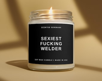 Sexiest Welder Candle, Funny Welder Gift, Gift for Welder, New Welder, Gifts for Husband Boyfriend