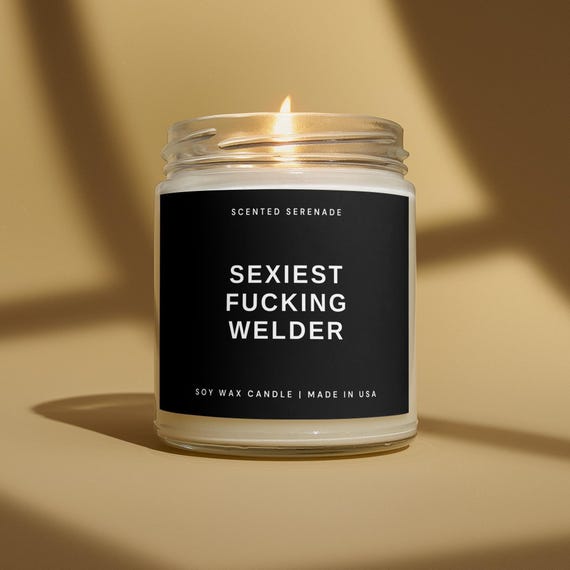 Sexiest Welder Candle, Funny Welder Gift, Gift for Welder, New Welder, Gifts for Husband Boyfriend