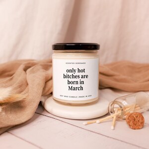 Hot Bitches Born In March Candle, March Birthday Candle, Pisces Aries Zodiac Candle, Birthday Gifts for Her, Best Friend Birthday