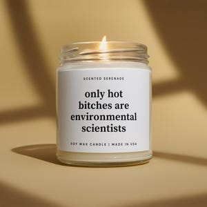 Funny Environmental Scientist Candle, Gift for Environmental Scientist Gift, Hot Bitches are Environmental Scientists