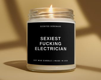 Sexiest F*cking Electrician Candle, Electrician Gift, Gift for Electrician, Husband Gift Ideas, Boyfriend Gift Idea