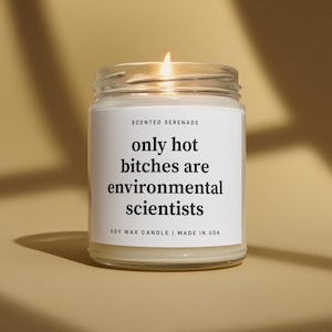 Funny Environmental Scientist Candle, Gift for Environmental Scientist Gift, Hot Bitches are Environmental Scientists