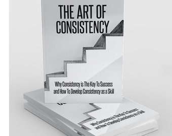 The Art of Consistency: Mastering the Power of Perseverance