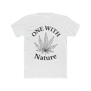 Weed/420 themed &quot;ONE WITH NATURE&quot; T-Shirt
