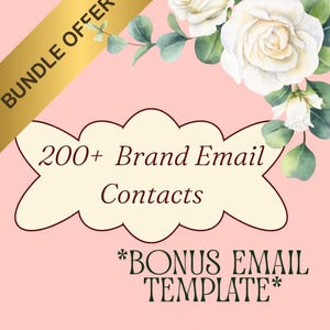 May include: A digital graphic on a light pink background featuring white roses and green leaves in the corner. A gold diagonal banner reads BUNDLE OFFER. Text reads 200+ Brand Email Contacts, *BONUS EMAIL TEMPLATE*, and *NOT FOR COMMERCIAL RESALE*.