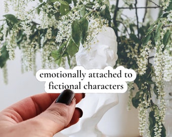 Emotionally Attached to Fictional Characters Book Inspired Cut Stickers Bookish Trendy Readers Booklovers Gifts Academia Literary Things