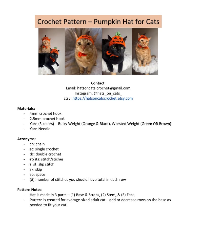 May include: Crochet pattern for a pumpkin hat for cats. The pattern includes instructions for making the hat in three parts: base and straps, stem, and face. The pattern is designed for an average-sized adult cat, but can be adjusted to fit different sizes.