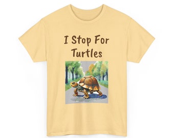 May include: A yellow t-shirt with the text "I Stop For Turtles" printed on the front. The shirt features a graphic of a turtle walking across a road.