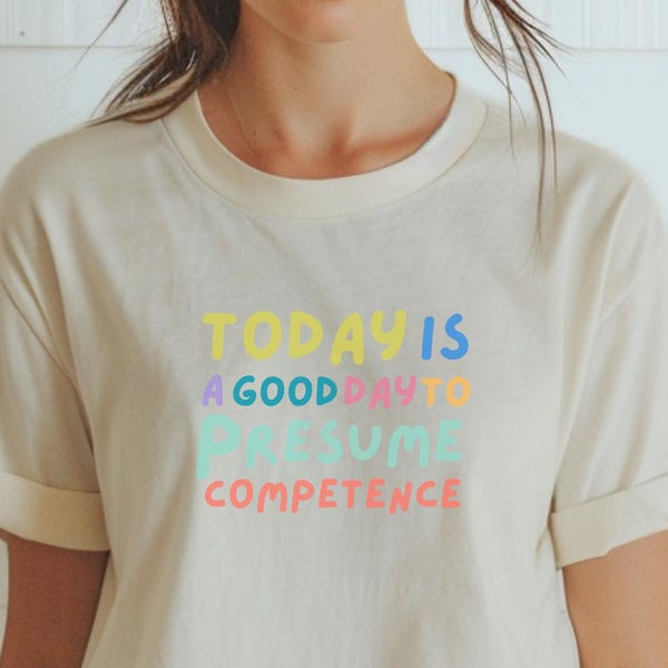 Presume Competence T-shirt, Neurodiversity Tee, Autism Advocacy Shirt, Special Education Gift, Motivational Shirt for Therapists, SLP, OT
