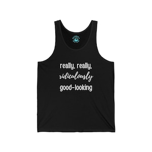 Funny Tank Top, Model, Derek Zoolander, Really really ridiculously good looking, Unisex Jersey Tank