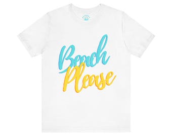 Funny T-shirt Tee Tshirt | Beach Please | Sassy | Vacation | Unisex Jersey Short Sleeve Tee