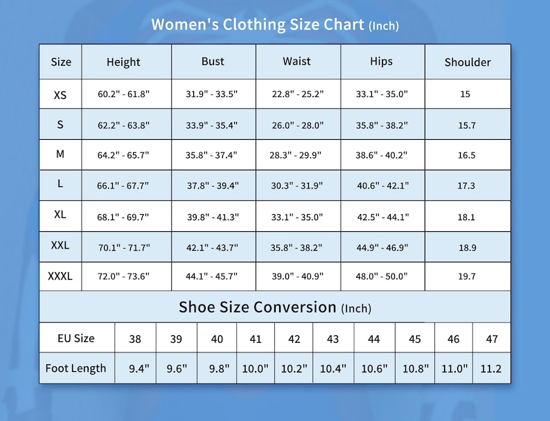 May include: A blue chart titled "Women's Clothing Size Chart (Inch)" with size measurements for height, bust, waist, hips, and shoulder. Includes a shoe size conversion chart with EU sizes and foot lengths in inches.