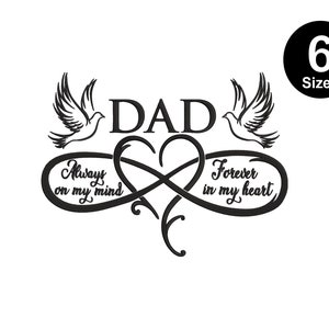 May include: Black and white graphic design with two doves, an infinity symbol, and the text "DAD, Always on my mind, Forever in my heart".