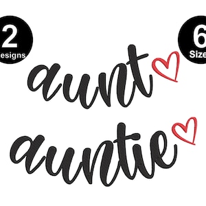 May include: Two embroidery designs of the words "aunt" and "auntie" with a red heart next to each word. There are six different sizes available.