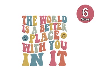 May include: The world is a better place with you in it. This colorful, retro-style design features a smiley face and is perfect for embroidery projects.