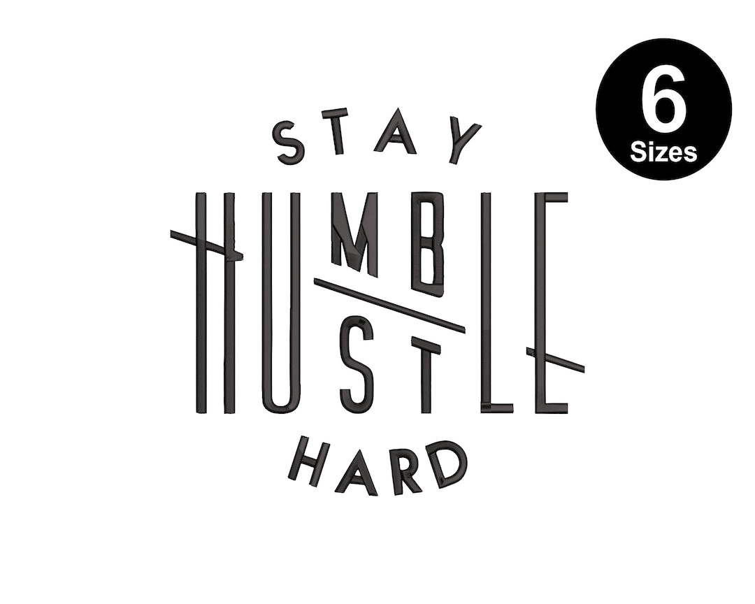 Stay Humble Hustle Hard Embroidery Design, Instant Download, 6 Sizes - Etsy
