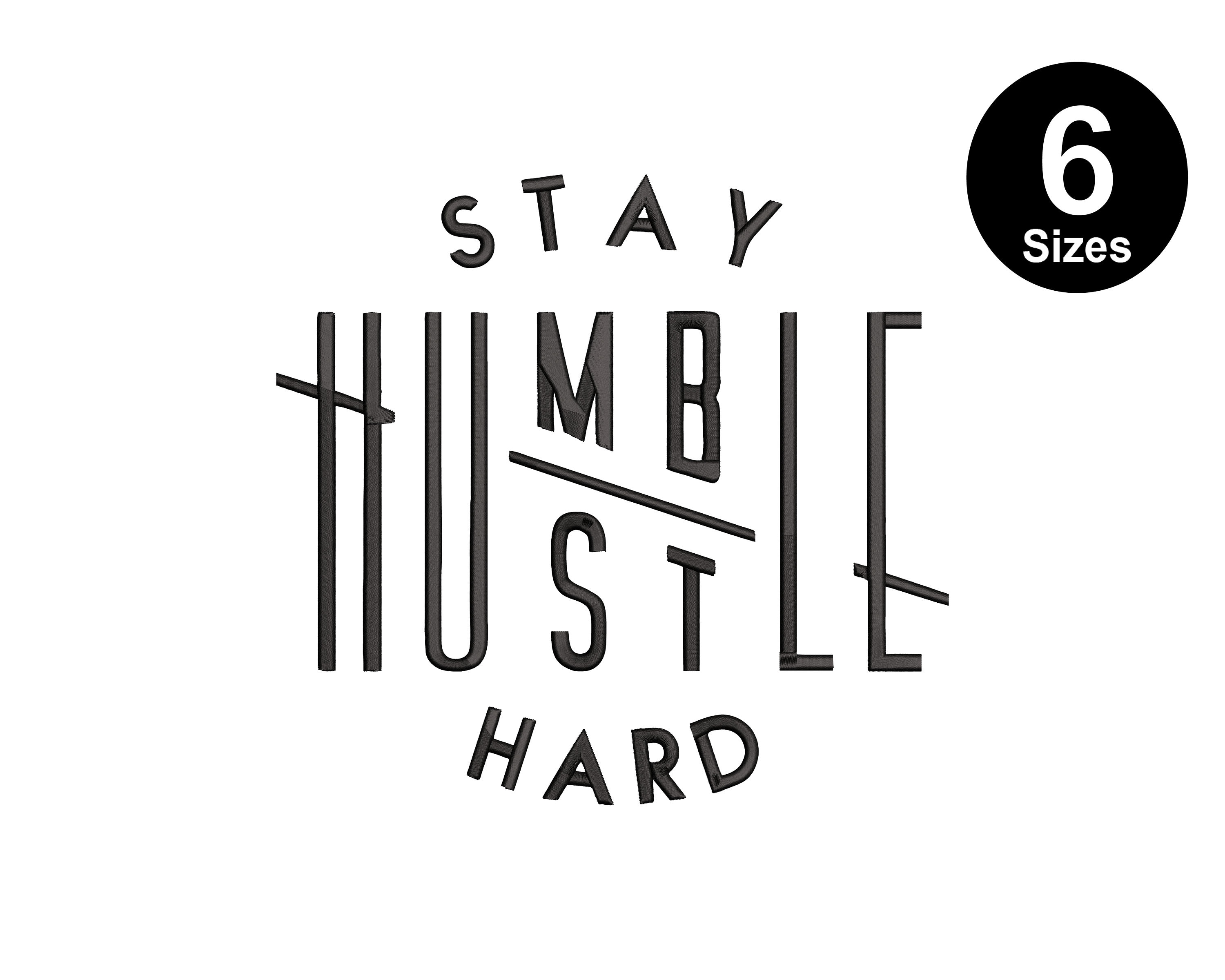 Stay Humble Hustle Hard Embroidery Design, Instant Download, 6 Sizes - Etsy