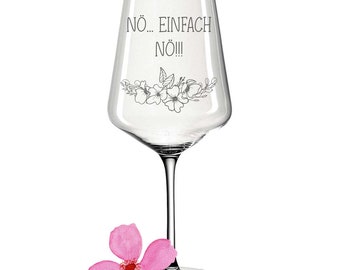 Weinglas mit Spruch - lustig - Geschenk Geburtstag - Nö... einfach nö!!! mit Blumenranke