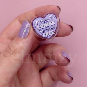 I Am Cringe Acryl Pin