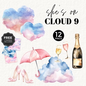 May include: Watercolor illustration of a pink and blue cloud with the text "she's on CLOUD 9". The illustration also includes a pink umbrella, two pink high heels, two champagne glasses, a bottle of champagne, and three digital papers.
