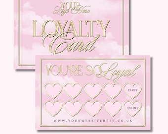 May include: Pink and gold loyalty card with a cloud background. The card has a title that says "Loyalty Card" and a section that says "You're So Loyal" with 9 hearts that can be filled in. The card also has a section that says "£5 OFF" and "£10 OFF".