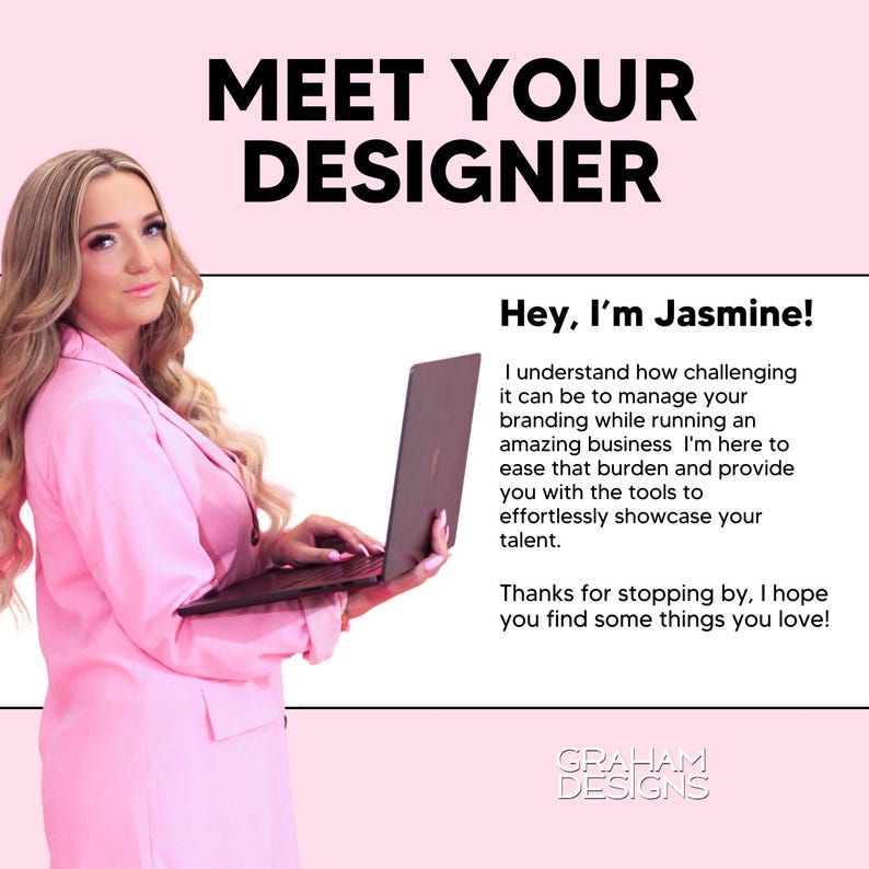 May include: A woman in a pink blazer is holding a laptop computer. The text on the screen reads "Hey, I'm Jasmine! I understand how challenging it can be to manage your branding while running an amazing business. I'm here to ease that burden and provide you with the tools to effortlessly showcase your talent. Thanks for stopping by, I hope you find some things you love!" The text at the bottom of the image reads "GRAHAM DESIGNS".
