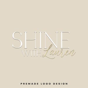 May include: A premade logo design featuring the text "SHINE WITH Lauren" in white and gold lettering on a beige background. The words "PREMADE LOGO DESIGN" are at the bottom in black.