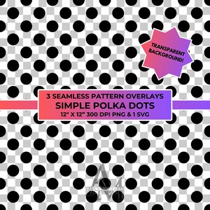 Op de afbeelding: Zwarte stippen op een transparante achtergrond. De afbeelding bevat de tekst "3 Naadloze patroonoverlays Simple Polka Dots 30,48 cm x 30,48 cm 300 DPI PNG & 1 SVG" en "Transparante achtergrond!"