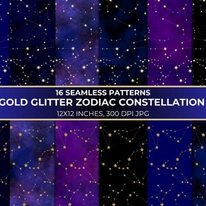 Può includere: Una collezione di 16 motivi digitali senza cuciture con costellazioni zodiacali glitterate dorate su sfondi nebulosi blu scuro, viola e neri. Il testo recita 16 SEAMLESS PATTERNS GOLD GLITTER ZODIAC CONSTELLATION 12X12 INCHES, 300 DPI JPG.
