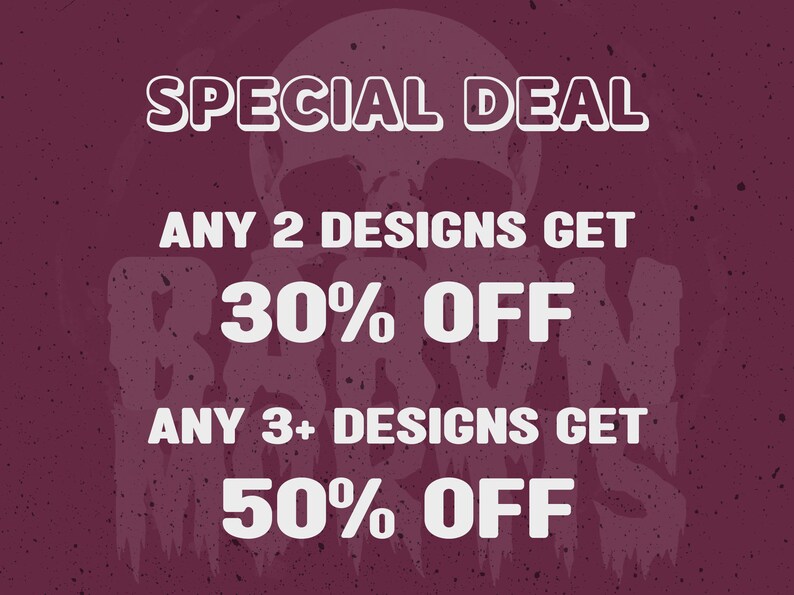 May include: A graphic with a skull and crossbones design, with the text "SPECIAL DEAL" at the top. The text "ANY 2 DESIGNS GET 30% OFF" and "ANY 3+ DESIGNS GET 50% OFF" is also included.
