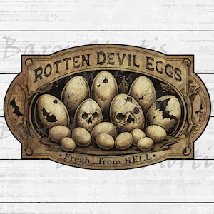 May include: A vintage-style sign with the text "Rotten Devil Eggs" in a brown, gothic font. The sign features a graphic of cracked eggs with skulls and bats, and the text "Fresh...from HELL."