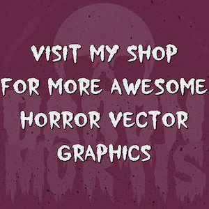 May include: A dark purple background with a white skull silhouette and text that reads "VISIT MY SHOP FOR MORE AWESOME HORROR VECTOR GRAPHICS".