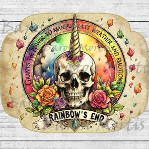 May include: A vintage-style illustration of a skull with a unicorn horn, surrounded by roses and a rainbow. The text "GRANTS THE POWER TO MANIPULATE WEATHER AND EMOTIONS." is written in a circle around the skull. Below the skull is a banner with the text "RAINBOW'S END".